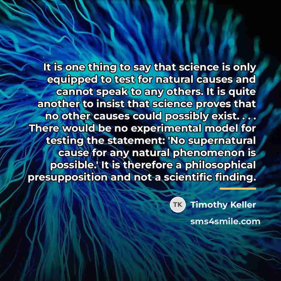 “It is one thing to say that science is only…” quote by Timothy Keller