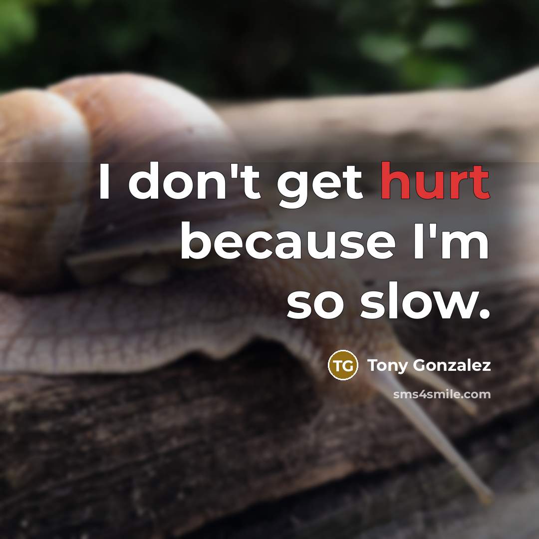 “I don't get hurt because I'm so slow.…” quote by Tony Gonzalez