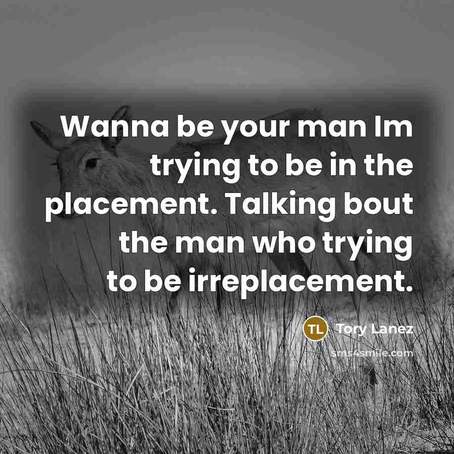 “Wanna be your man Im trying to be in the…” quote by Tory Lanez