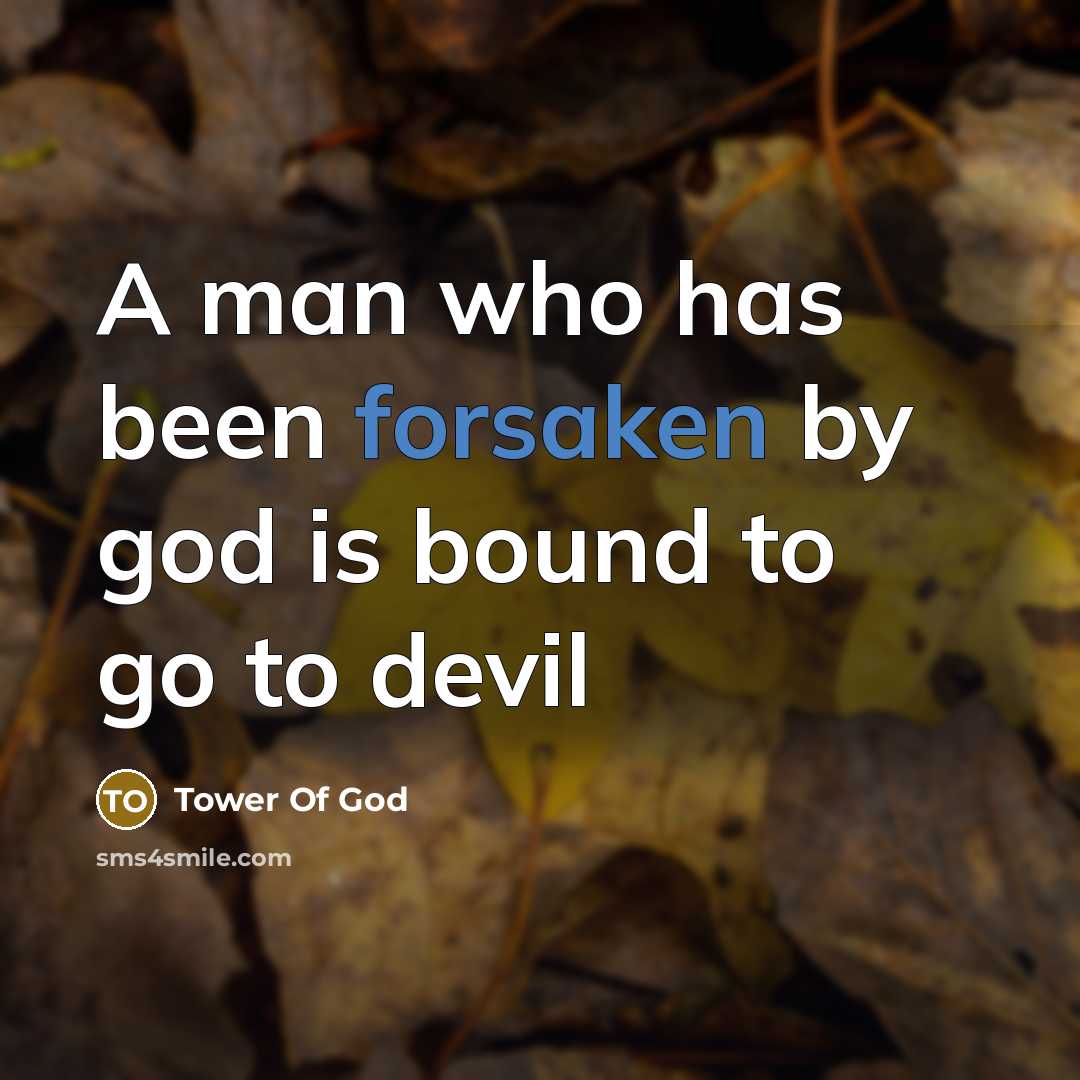 “A man who has been forsaken by god is bound…” quote by Tower Of God