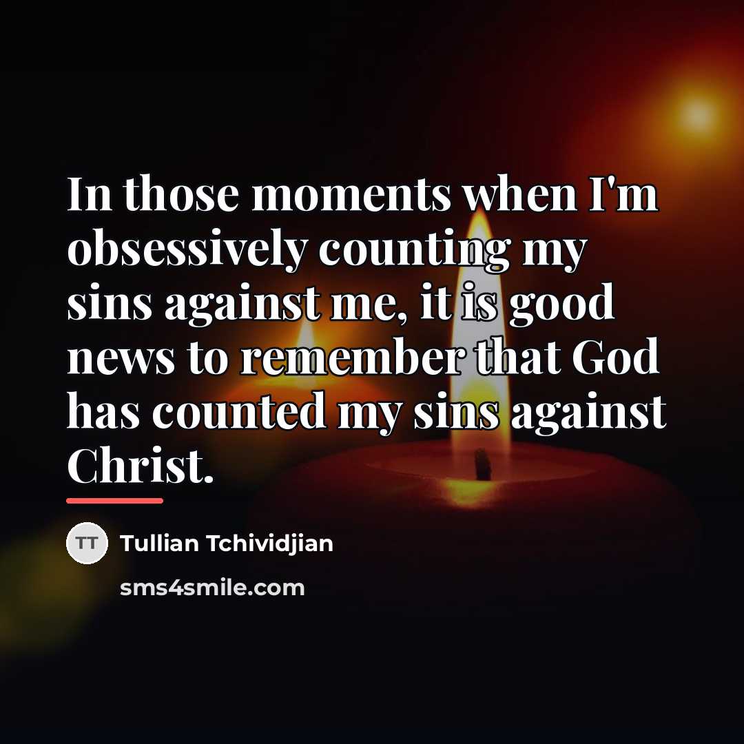 “In those moments when I'm obsessively counting my sins against…” quote by Tullian Tchividjian