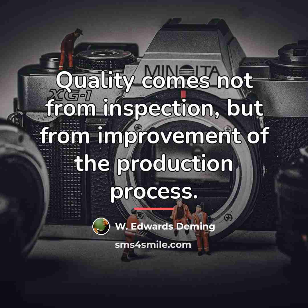 “Quality comes not from inspection, but from improvement of the…” quote by W. Edwards Deming
