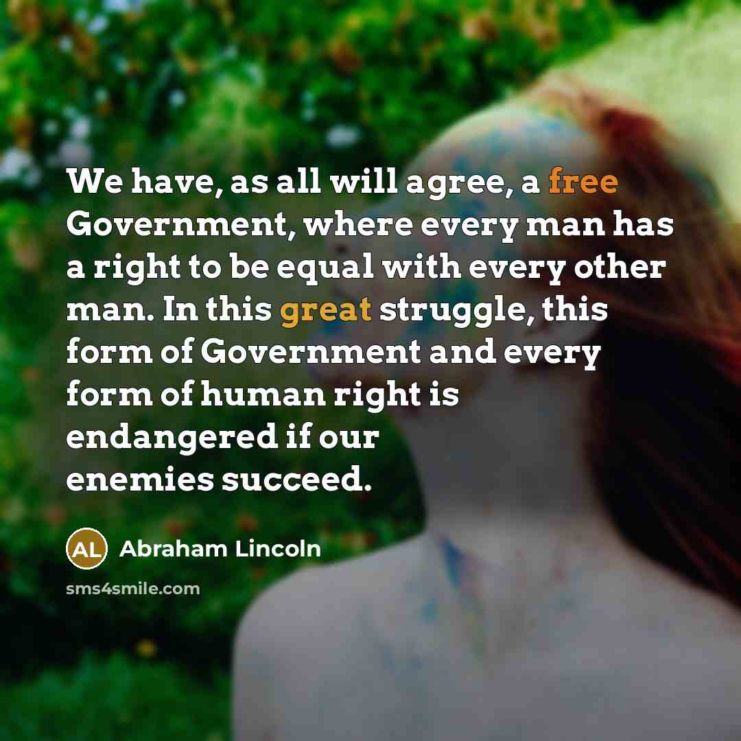 “We have, as all will agree, a free Government, where…” quote by Abraham Lincoln