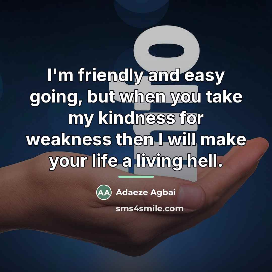 “I'm friendly and easy going, but when you take my…” quote by Adaeze Agbai