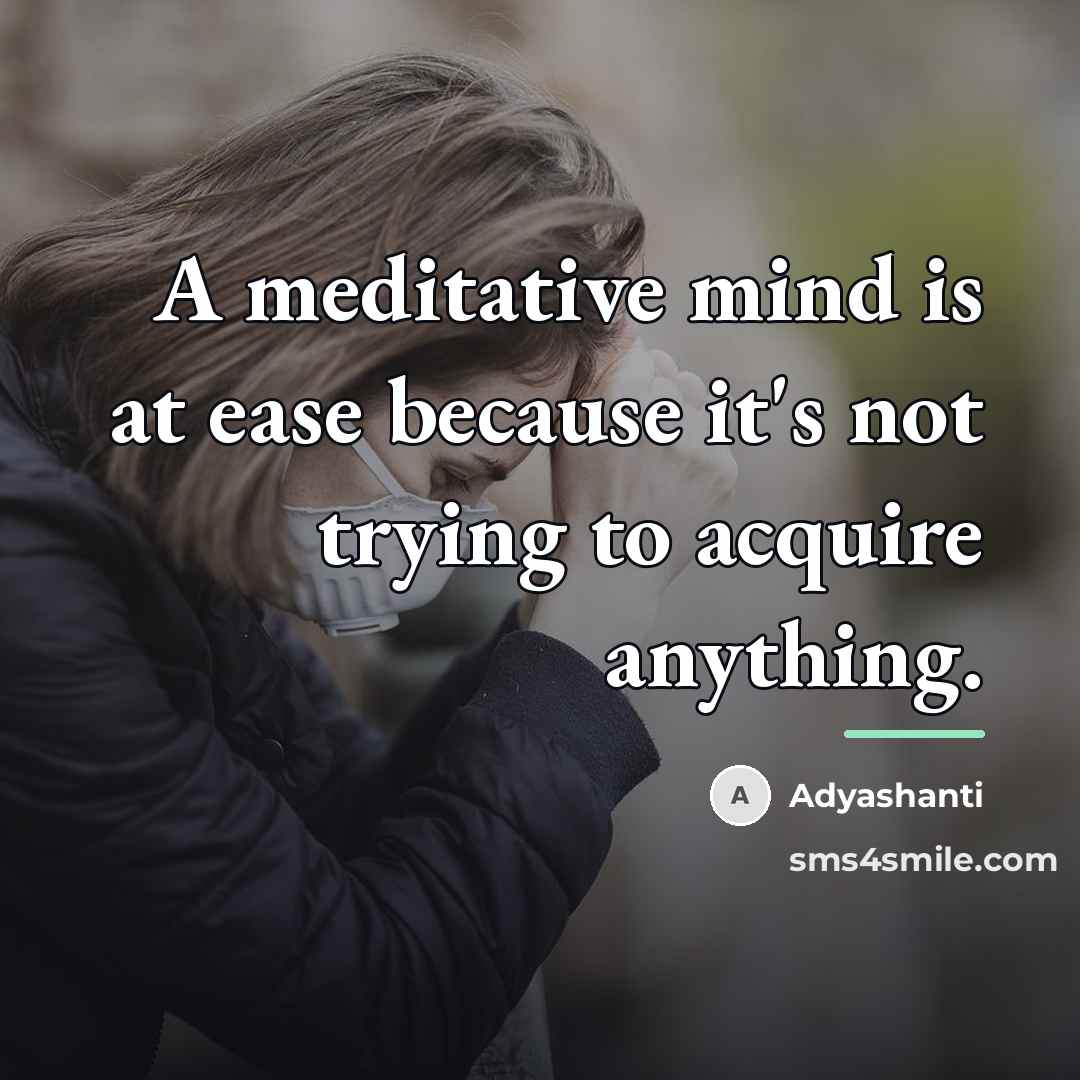 “A meditative mind is at ease because it's not trying…” quote by Adyashanti