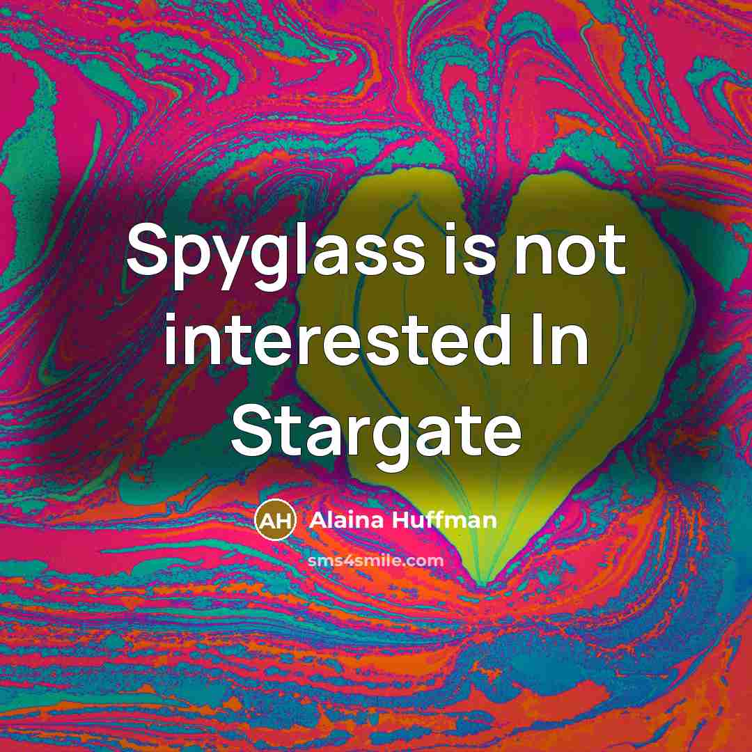 “Spyglass is not interested In Stargate…” quote by Alaina Huffman