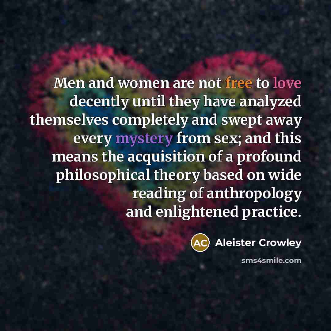 “Men and women are not free to love decently until…” quote by Aleister Crowley