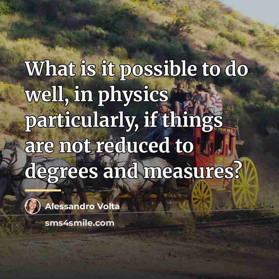 “What is it possible to do well, in physics particularly,…” quote by Alessandro Volta