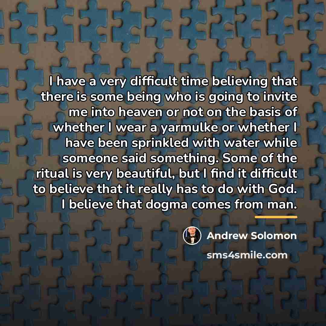 “I have a very difficult time believing that there is…” quote by Andrew Solomon