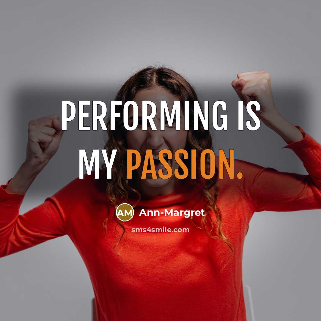 “Performing is my passion.…” quote by Ann-Margret