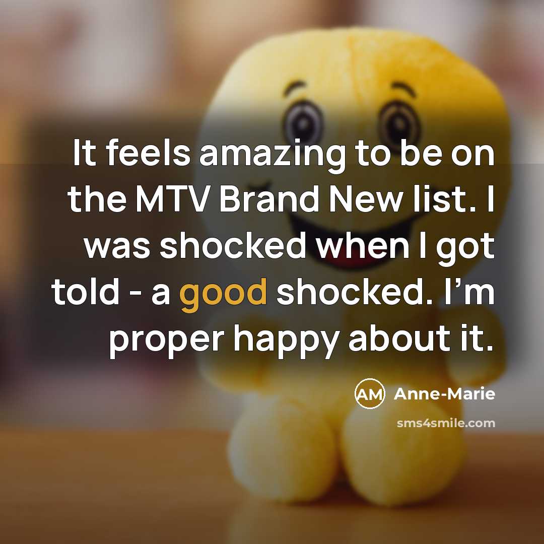 “It feels amazing to be on the MTV Brand New…” quote by Anne-Marie