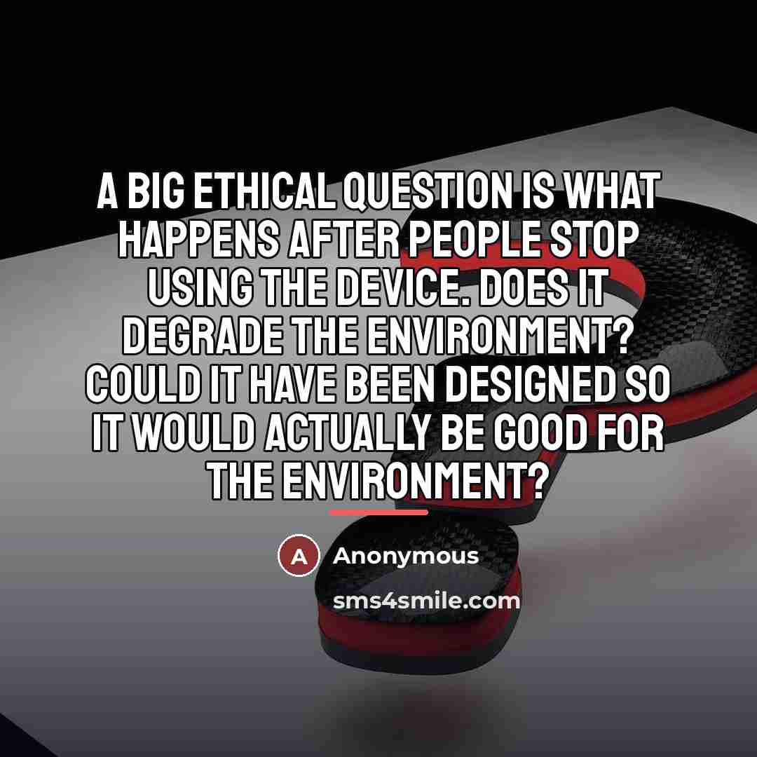 “A big ethical question is what happens after people stop…” quote by Anonymous