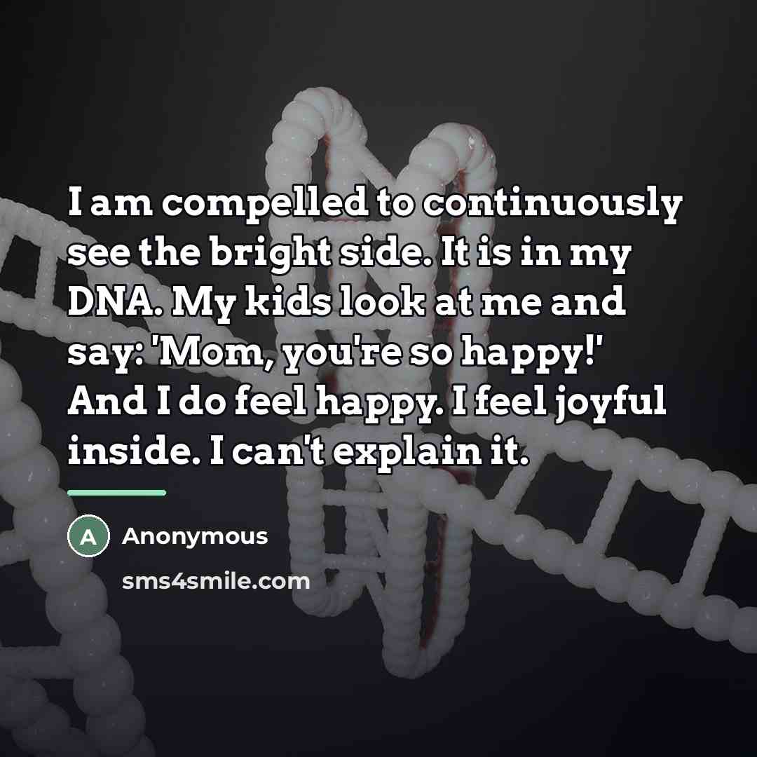 “I am compelled to continuously see the bright side. It…” quote by Anonymous