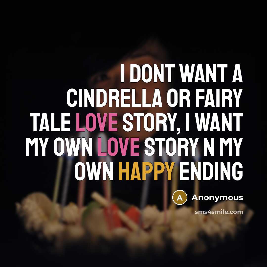 “I dont want a cindrella or fairy tale love story,…” quote by Anonymous