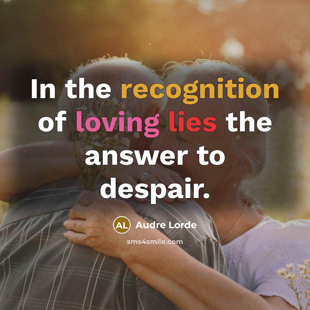 “In the recognition of loving lies the answer to despair.…” quote by Audre Lorde