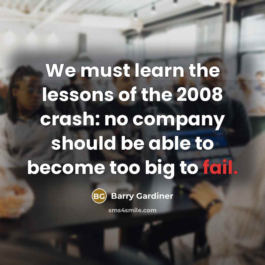 “We must learn the lessons of the 2008 crash: no…” quote by Barry Gardiner