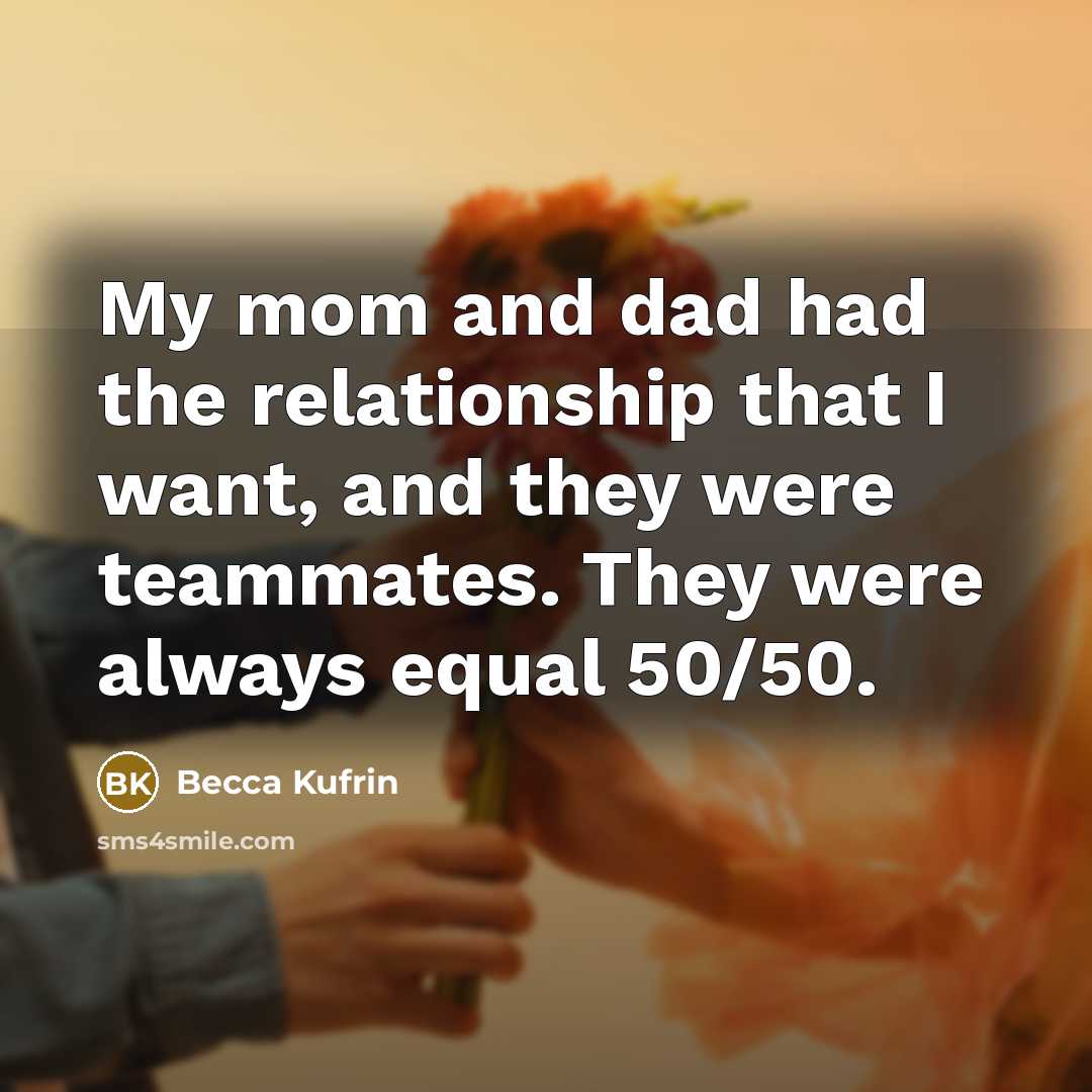 “My mom and dad had the relationship that I want,…” quote by Becca Kufrin
