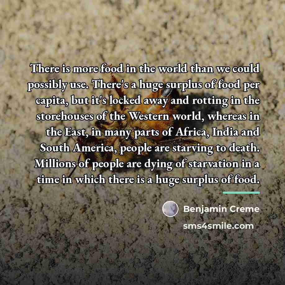 “There is more food in the world than we could…” quote by Benjamin Creme