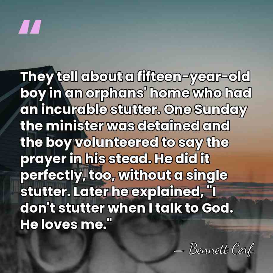 They tell about a fifteen-year-old boy in an orphans' home who had&hellip; - Bennett Cerf
