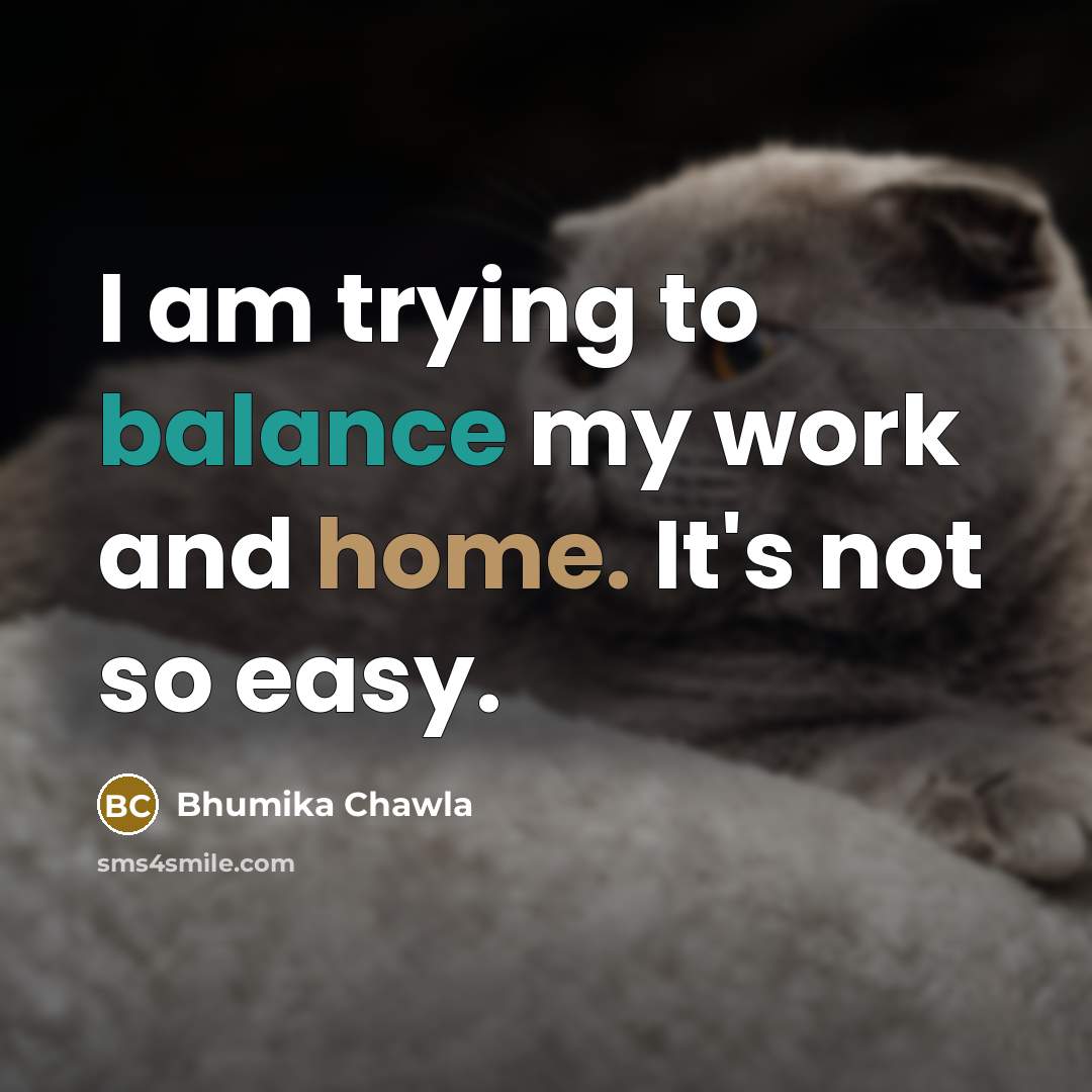 “I am trying to balance my work and home. It's…” quote by Bhumika Chawla