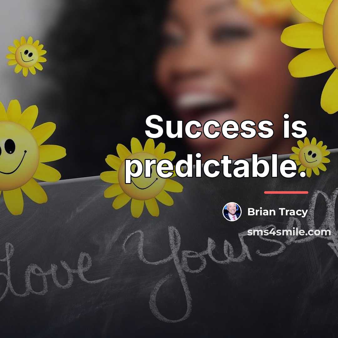 “Success is predictable.…” quote by Brian Tracy