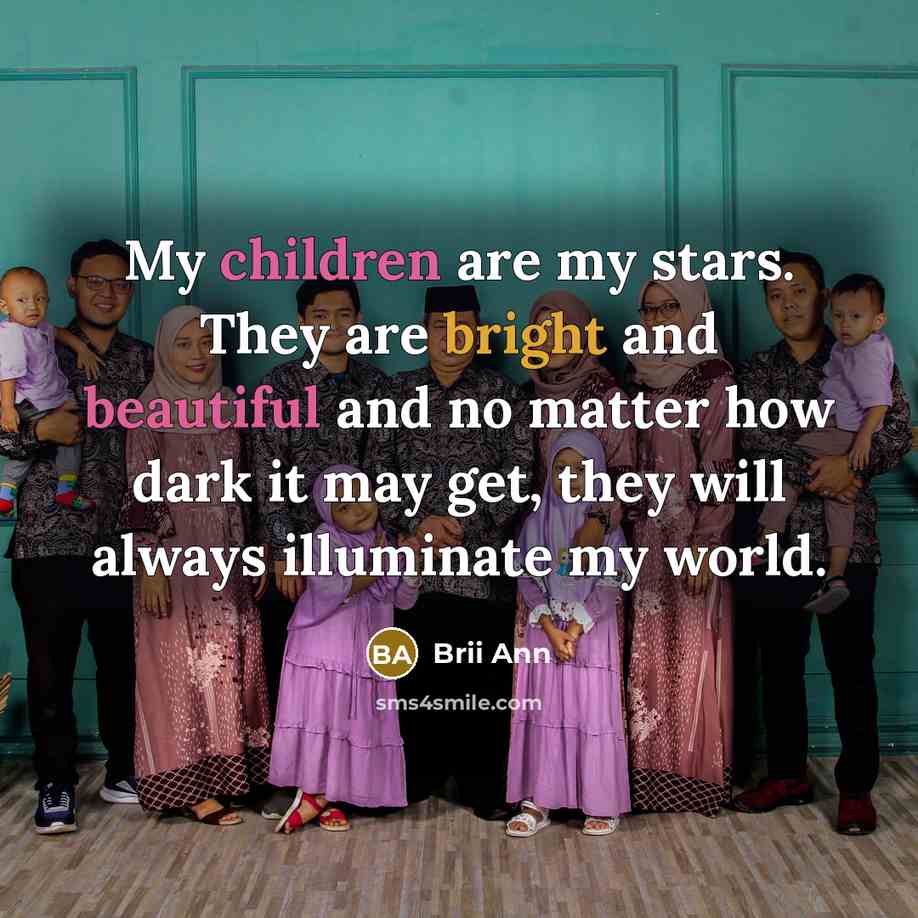 “My children are my stars. They are bright and beautiful…” quote by Brii Ann