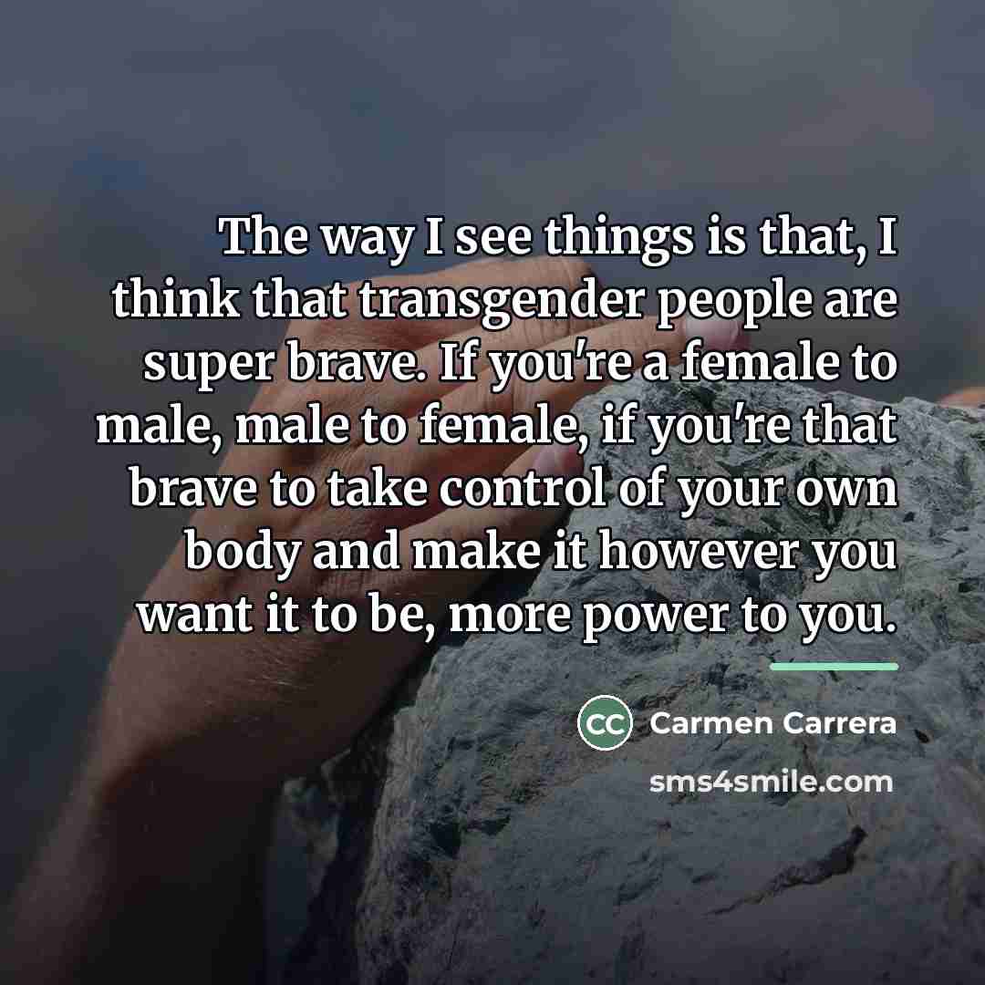 “The way I see things is that, I think that…” quote by Carmen Carrera