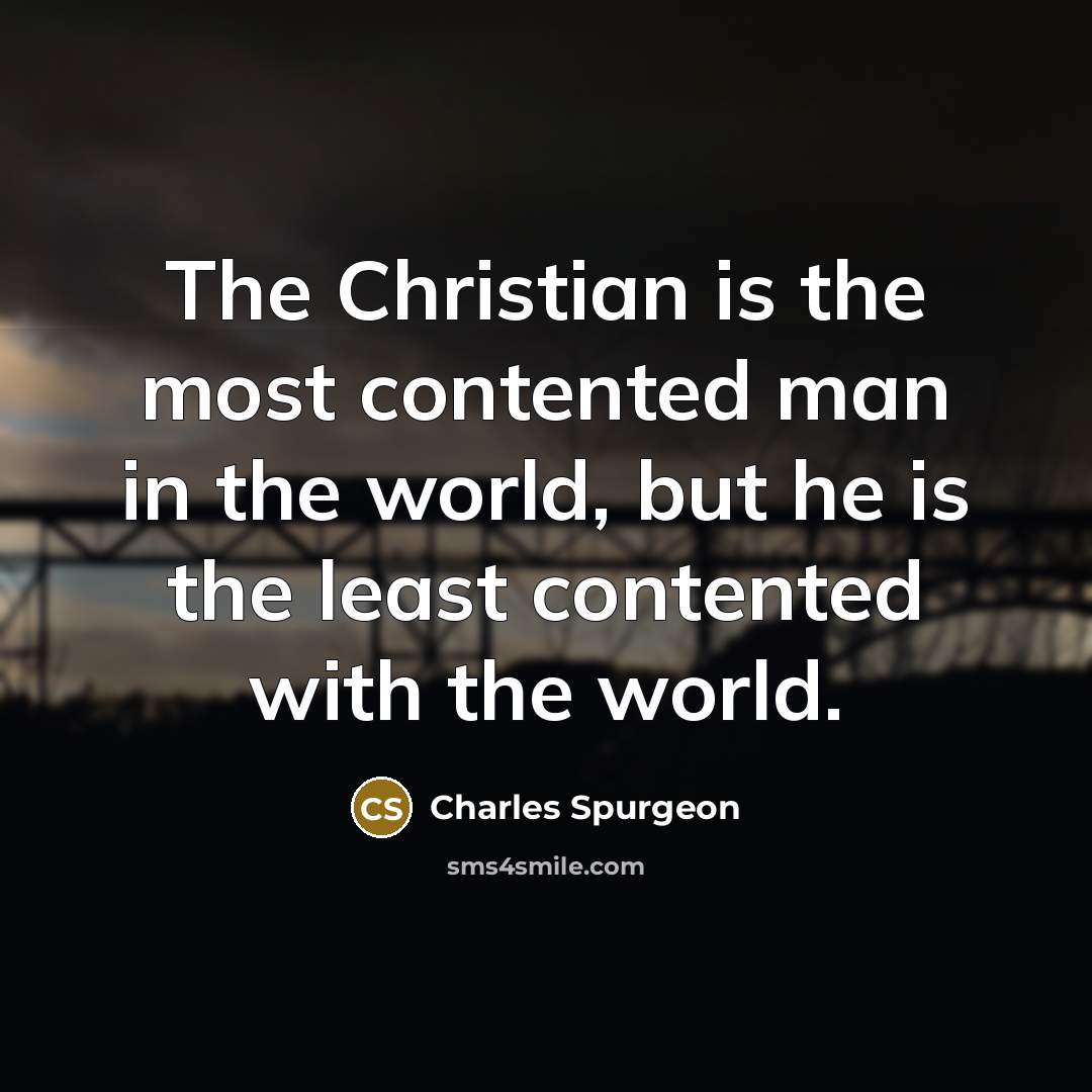 “The Christian is the most contented man in the world,…” quote by Charles Spurgeon
