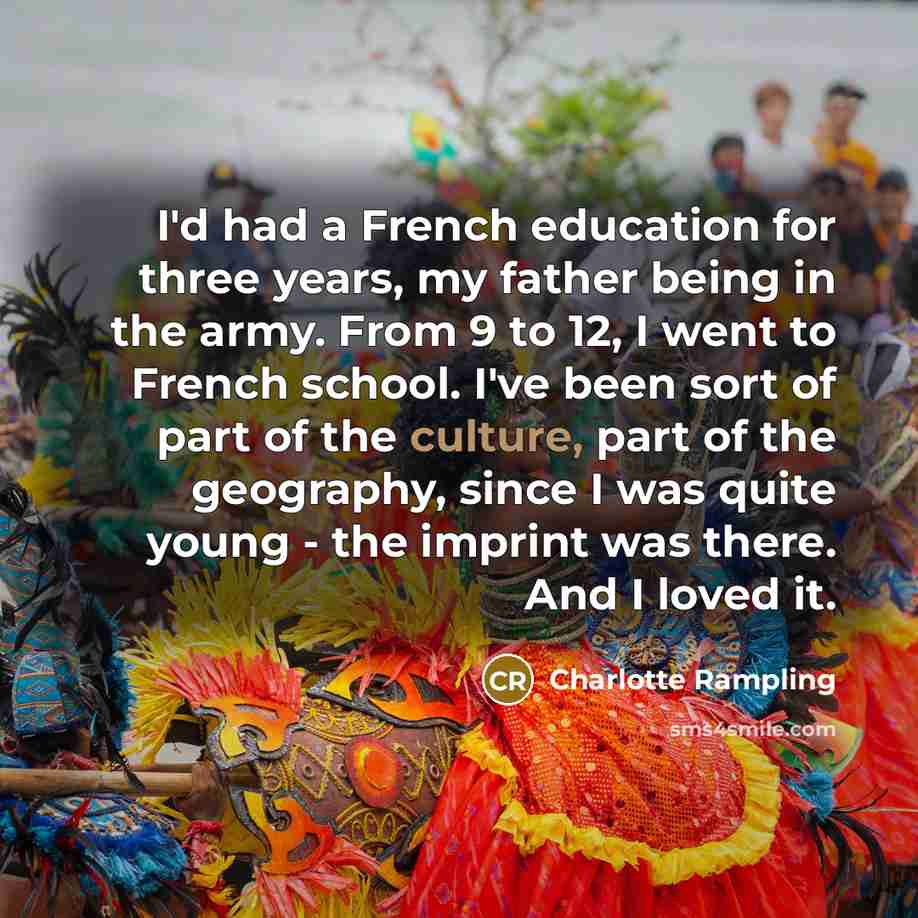 “I'd had a French education for three years, my father…” quote by Charlotte Rampling