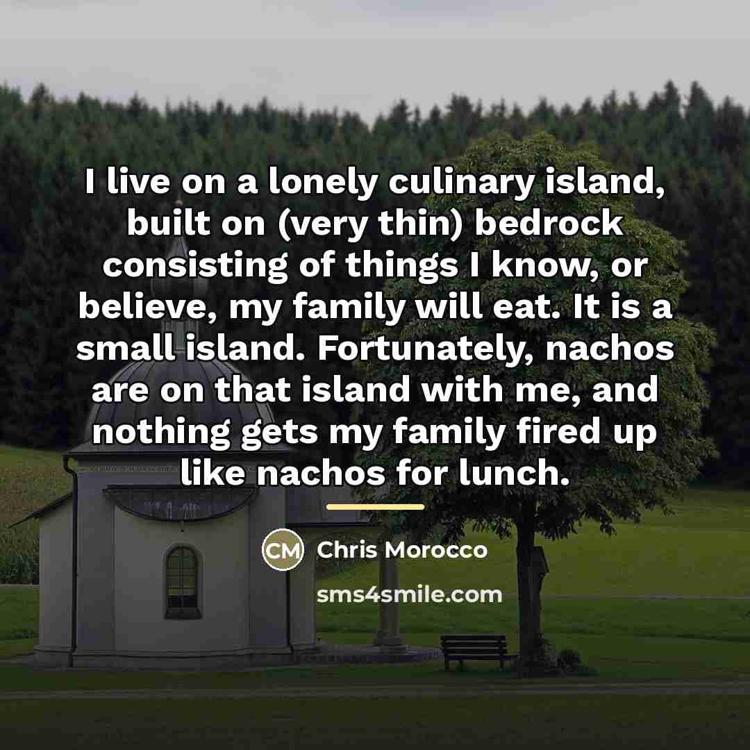 “I live on a lonely culinary island, built on (very…” quote by Chris Morocco