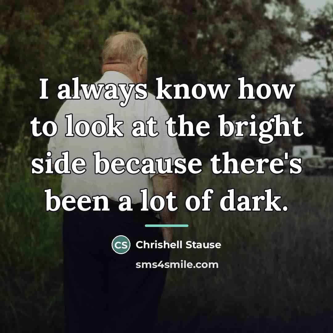 “I always know how to look at the bright side…” quote by Chrishell Stause