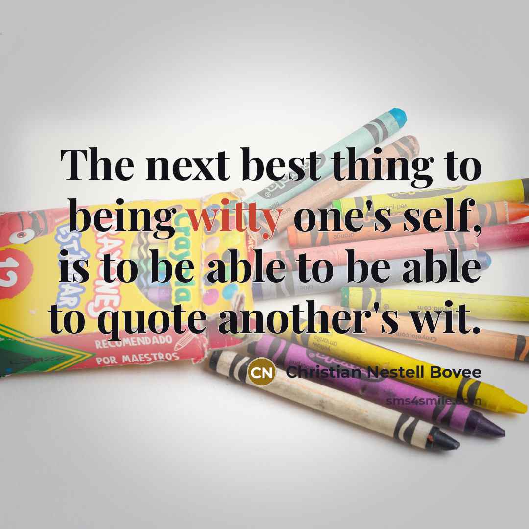 “The next best thing to being witty one's self, is…” quote by Christian Nestell Bovee