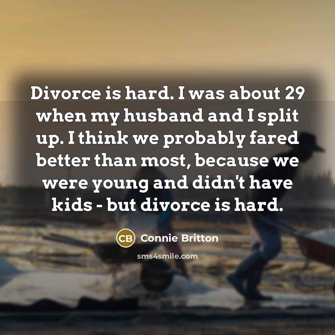 “Divorce is hard. I was about 29 when my husband…” quote by Connie Britton