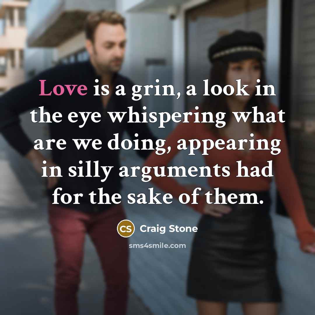 “Love is a grin, a look in the eye whispering…” quote by Craig Stone
