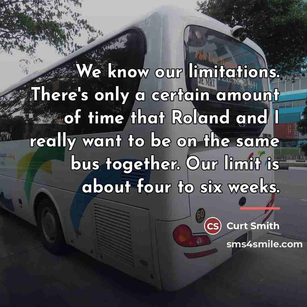 “We know our limitations. There's only a certain amount of…” quote by Curt Smith