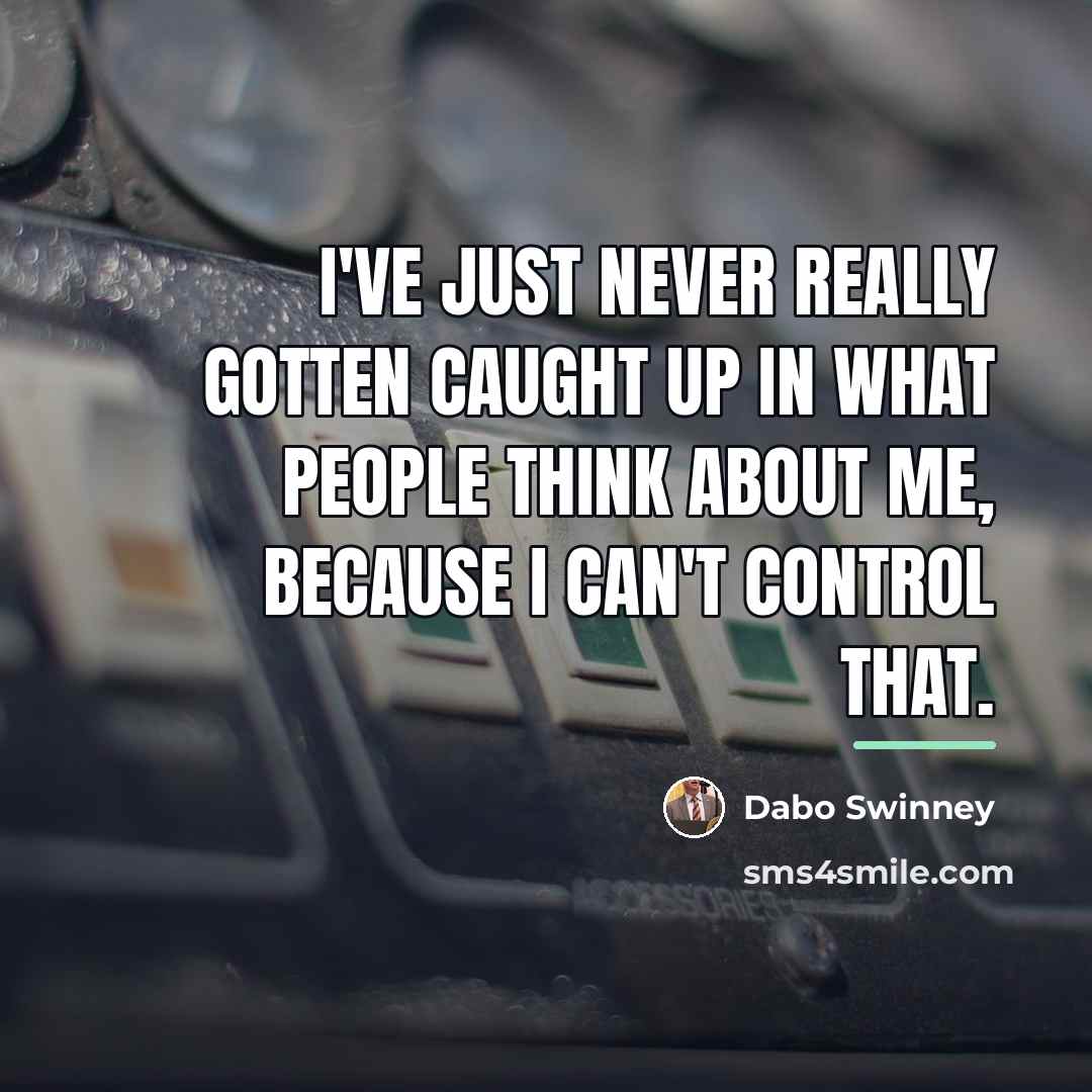 “I've just never really gotten caught up in what people…” quote by Dabo Swinney