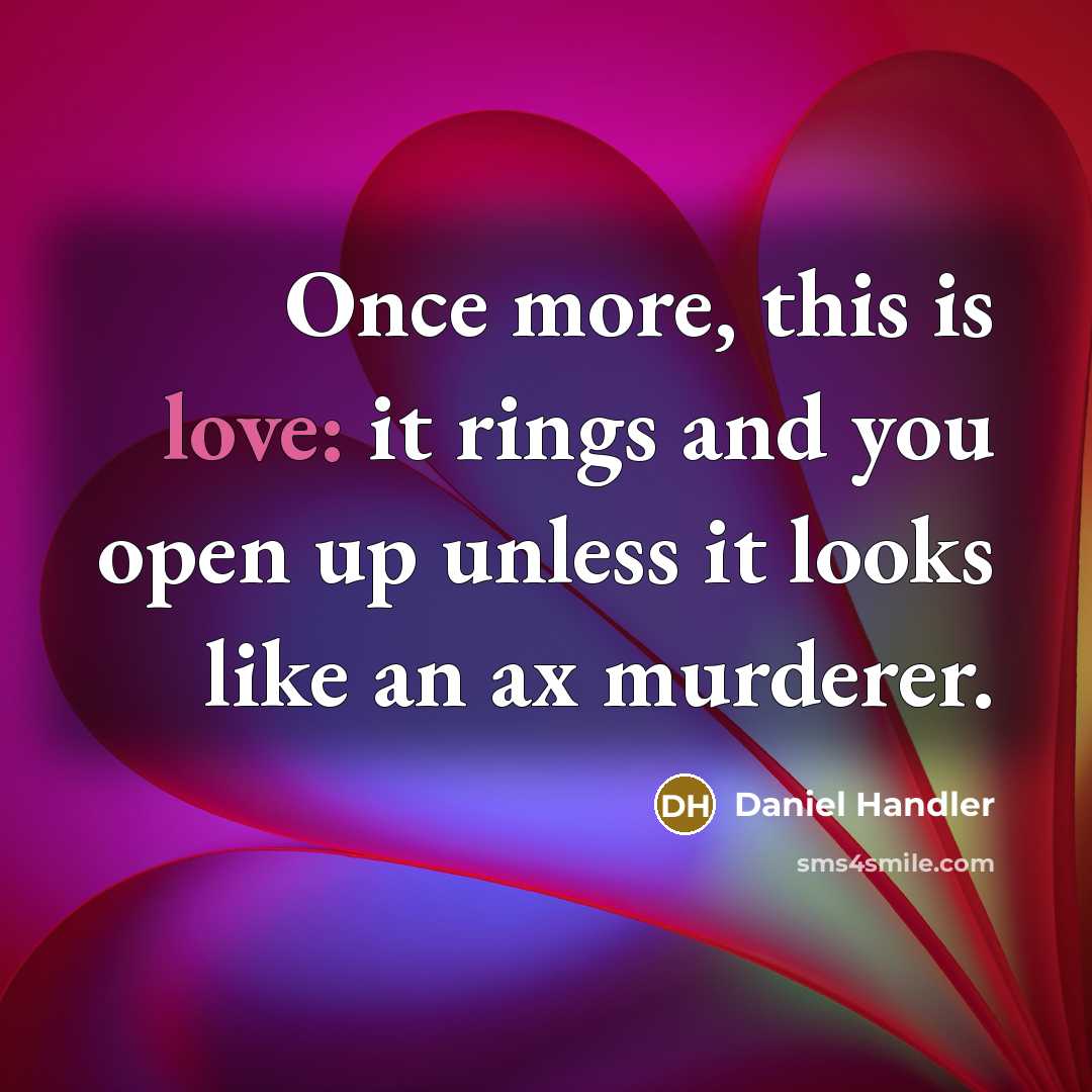 “Once more, this is love: it rings and you open…” quote by Daniel Handler