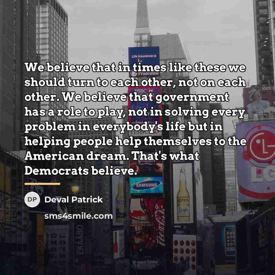“We believe that in times like these we should turn…” quote by Deval Patrick