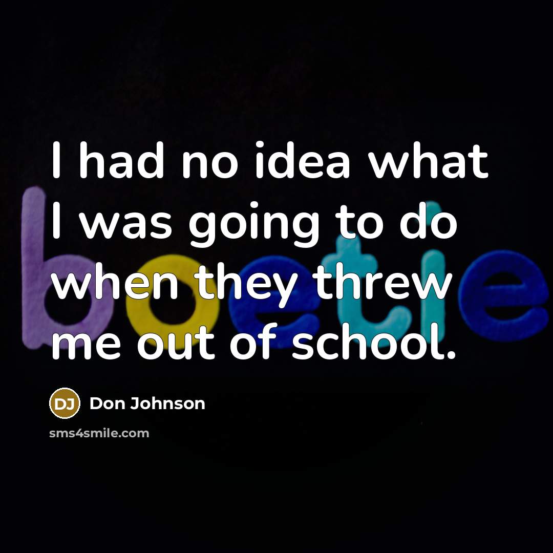 “I had no idea what I was going to do…” quote by Don Johnson