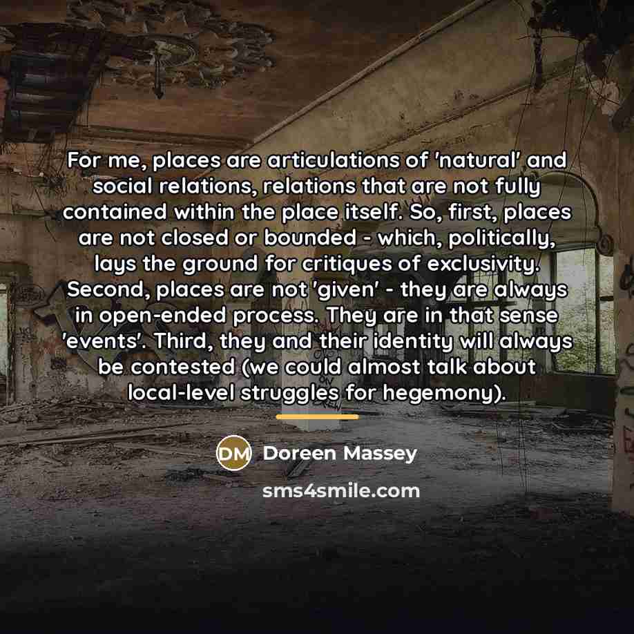“For me, places are articulations of 'natural' and social relations,…” quote by Doreen Massey