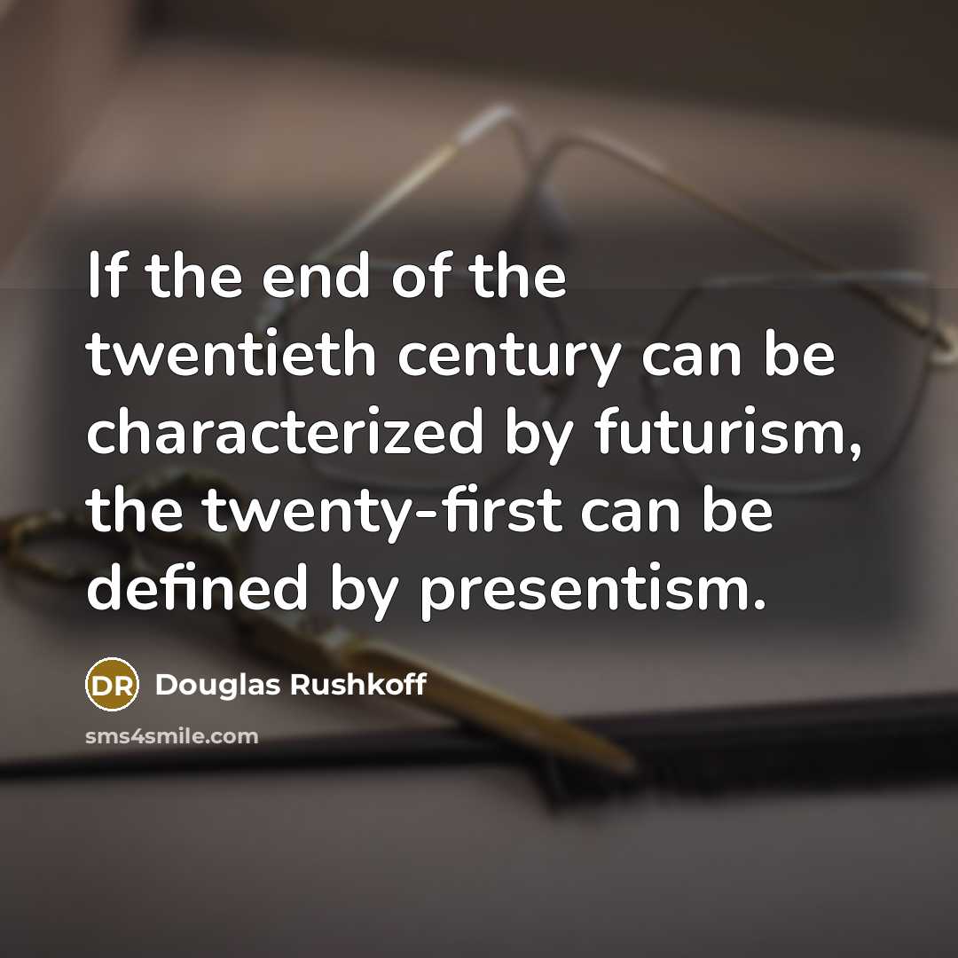 “If the end of the twentieth century can be characterized…” quote by Douglas Rushkoff