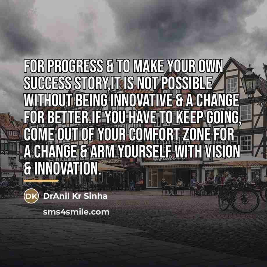 “For progress & to make your own success story,it is…” quote by DrAnil Kr Sinha