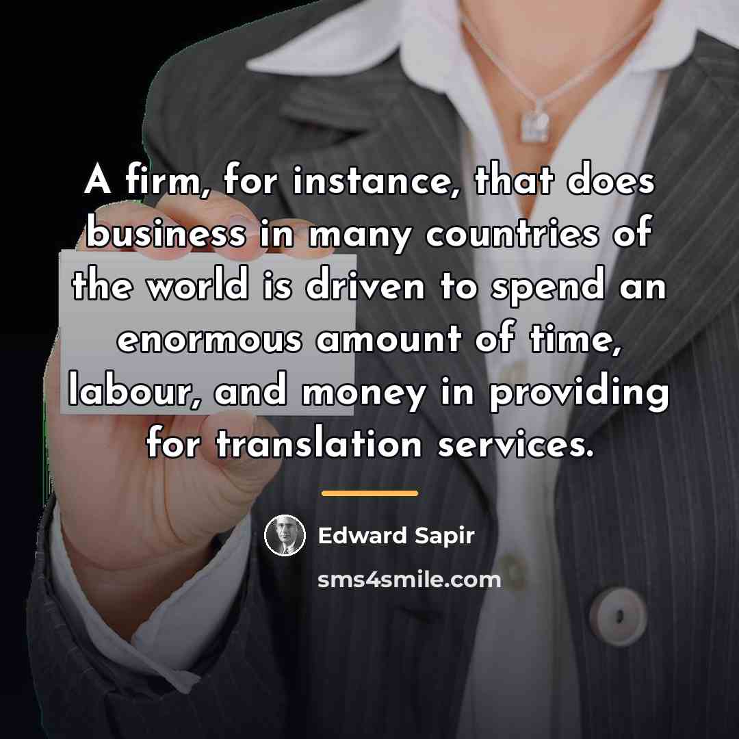 “A firm, for instance, that does business in many countries…” quote by Edward Sapir
