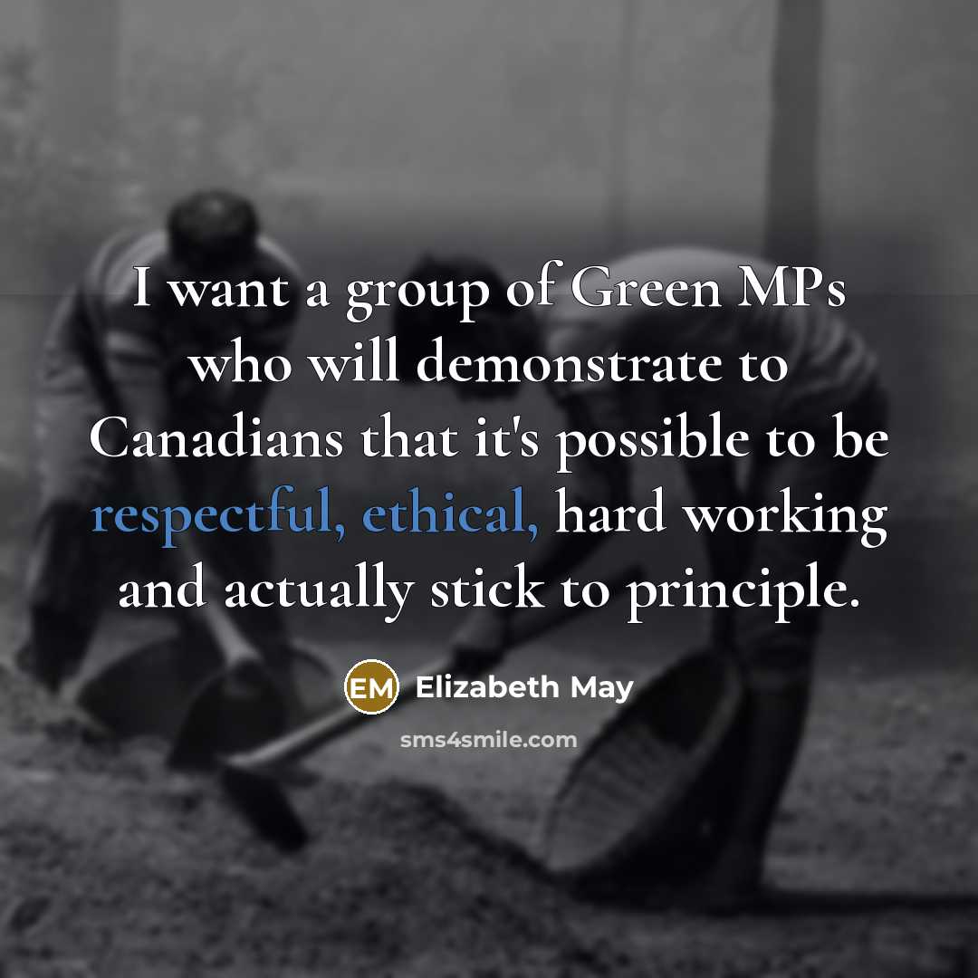“I want a group of Green MPs who will demonstrate…” quote by Elizabeth May