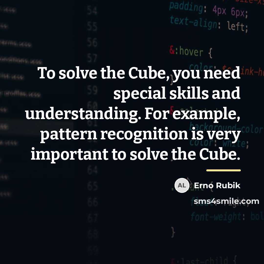 “To solve the Cube, you need special skills and understanding.…” quote by Erno Rubik