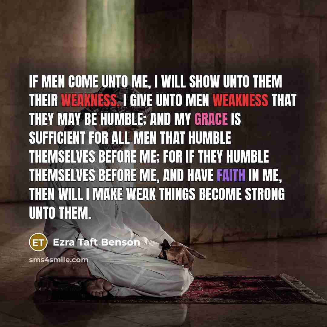 “If men come unto me, I will show unto them…” quote by Ezra Taft Benson