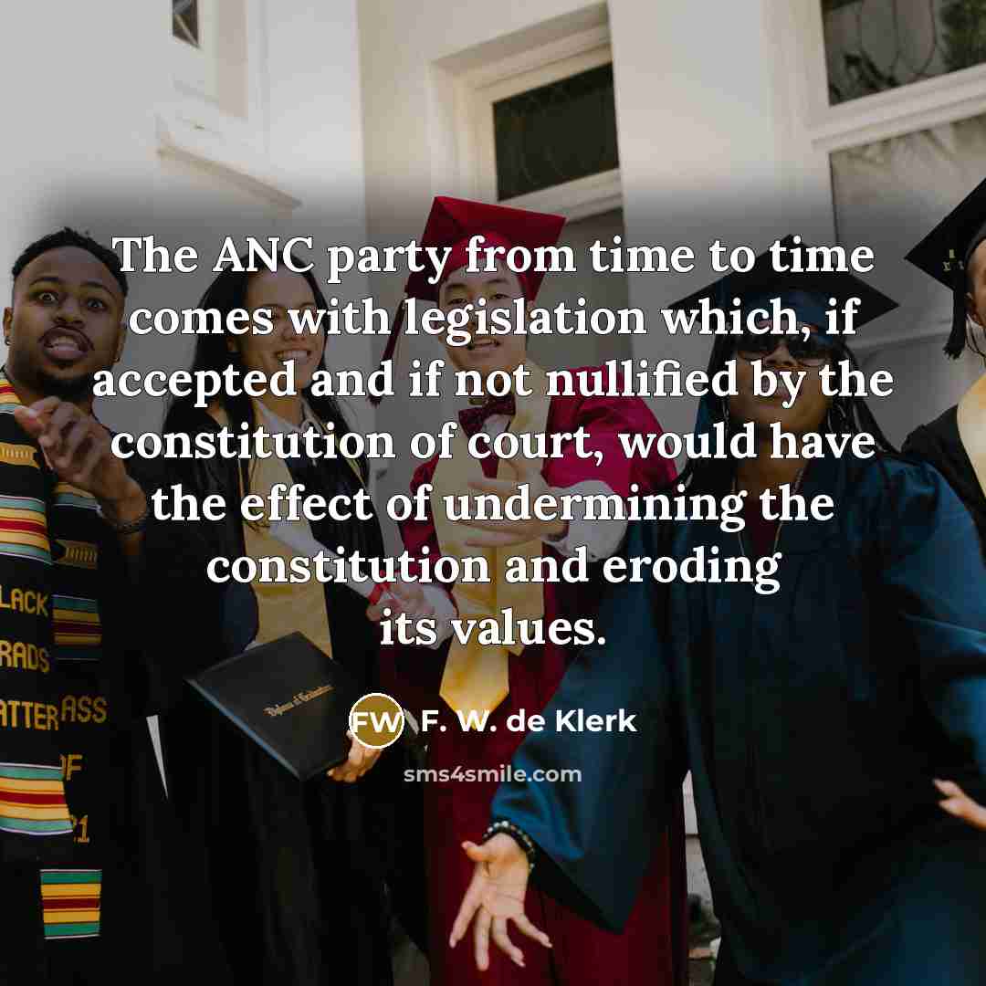 “The ANC party from time to time comes with legislation…” quote by F. W. de Klerk