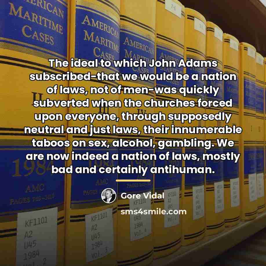 “The ideal to which John Adams subscribed-that we would be…” quote by Gore Vidal