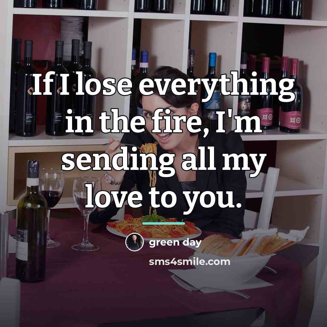 “If I lose everything in the fire, I'm sending all…” quote by Green Day