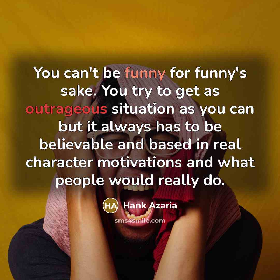 “You can't be funny for funny's sake. You try to…” quote by Hank Azaria